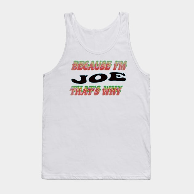 BECAUSE I AM JOE - THAT'S WHY Tank Top by elSALMA